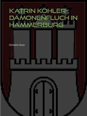 Buchcover Katrin Köhler - Dämonenfluch in Hammerburg | Christine Stutz | EAN 9783750417069 | ISBN 3-7504-1706-7 | ISBN 978-3-7504-1706-9