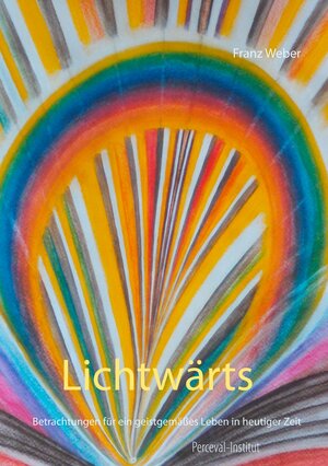 Buchcover Lichtwärts | Franz Weber | EAN 9783750417533 | ISBN 3-7504-1753-9 | ISBN 978-3-7504-1753-3