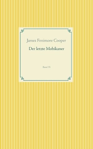 Buchcover Der letzte Mohikaner | James Fenimore Cooper | EAN 9783750418257 | ISBN 3-7504-1825-X | ISBN 978-3-7504-1825-7