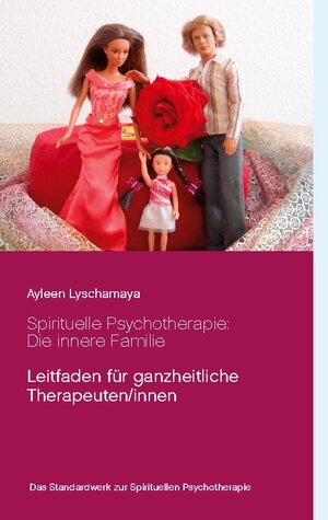 Buchcover Spirituelle Psychotherapie: Die innere Familie | Ayleen Lyschamaya | EAN 9783750423275 | ISBN 3-7504-2327-X | ISBN 978-3-7504-2327-5