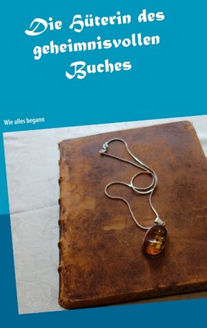 Buchcover Die Hüterin des geheimnisvollen Buches | Heike Doeve | EAN 9783750423282 | ISBN 3-7504-2328-8 | ISBN 978-3-7504-2328-2