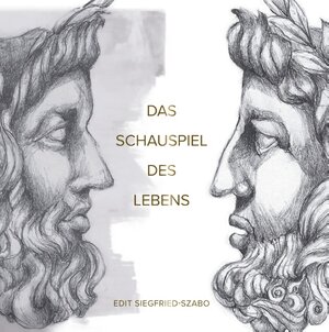 Buchcover Das Schauspiel des Lebens | Edit Siegfried-Szabo | EAN 9783750425811 | ISBN 3-7504-2581-7 | ISBN 978-3-7504-2581-1