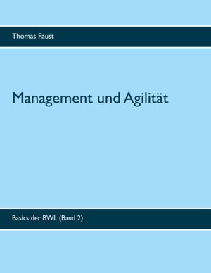 Buchcover Management und Agilität | Thomas Faust | EAN 9783750427327 | ISBN 3-7504-2732-1 | ISBN 978-3-7504-2732-7