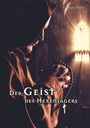 Buchcover Der Geist des Hexenjägers | Gabriele Walter | EAN 9783750428744 | ISBN 3-7504-2874-3 | ISBN 978-3-7504-2874-4