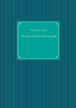 Buchcover Die Sexualität im Kulturkampf | Wilhelm Reich | EAN 9783750432451 | ISBN 3-7504-3245-7 | ISBN 978-3-7504-3245-1