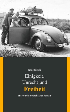 Buchcover Einigkeit, Unrecht und Freiheit | Franz Fricker | EAN 9783750432864 | ISBN 3-7504-3286-4 | ISBN 978-3-7504-3286-4