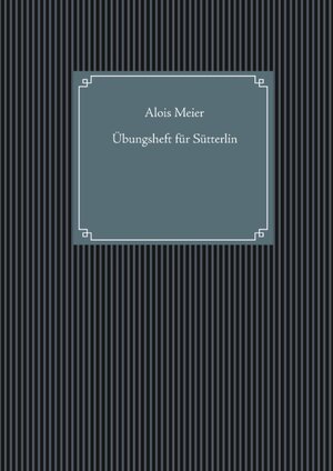 Buchcover Übungsheft für Sütterlin | Alois Meier | EAN 9783750433083 | ISBN 3-7504-3308-9 | ISBN 978-3-7504-3308-3