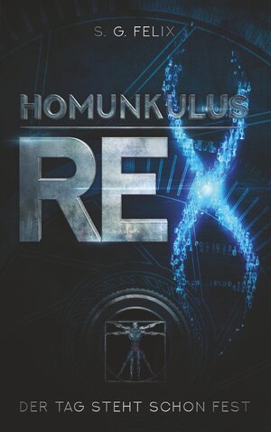 Buchcover Homunkulus Rex | S. G. Felix | EAN 9783750433748 | ISBN 3-7504-3374-7 | ISBN 978-3-7504-3374-8