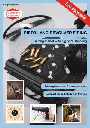 Buchcover Pistol and revolver firing | Siegfried Fock | EAN 9783750435063 | ISBN 3-7504-3506-5 | ISBN 978-3-7504-3506-3