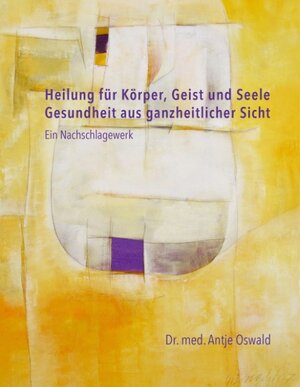 Buchcover Heilung für Körper, Geist und Seele | Antje Oswald | EAN 9783750435568 | ISBN 3-7504-3556-1 | ISBN 978-3-7504-3556-8