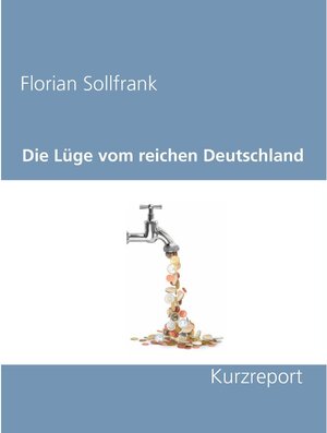 Buchcover Die Lüge vom reichen Deutschland | Florian Sollfrank | EAN 9783750437807 | ISBN 3-7504-3780-7 | ISBN 978-3-7504-3780-7