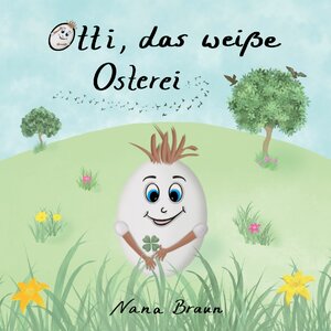 Buchcover Otti, das weiße Osterei | Nana Braun | EAN 9783750438156 | ISBN 3-7504-3815-3 | ISBN 978-3-7504-3815-6