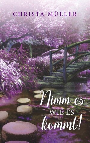 Buchcover Nimm es, wie es kommt | Christa Müller | EAN 9783750446366 | ISBN 3-7504-4636-9 | ISBN 978-3-7504-4636-6