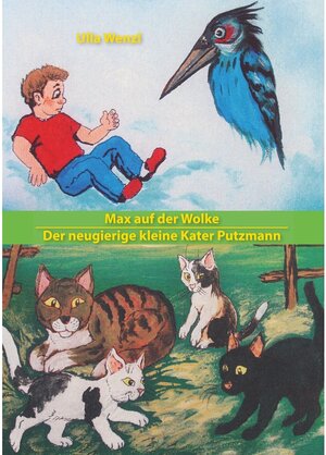 Buchcover Max auf der Wolke/ Der neugierige kleine Kater Putzmann | Ulla Wenzl | EAN 9783750447516 | ISBN 3-7504-4751-9 | ISBN 978-3-7504-4751-6
