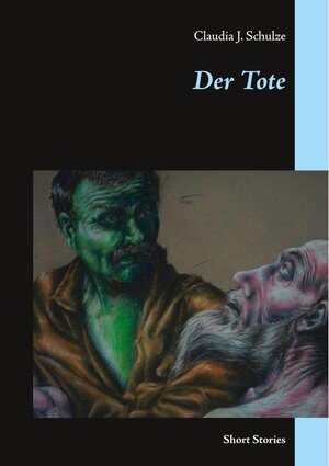Buchcover Der Tote | Claudia J. Schulze | EAN 9783750448650 | ISBN 3-7504-4865-5 | ISBN 978-3-7504-4865-0