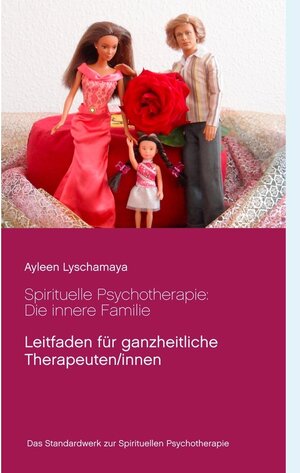 Buchcover Spirituelle Psychotherapie: Die innere Familie | Ayleen Lyschamaya | EAN 9783750448810 | ISBN 3-7504-4881-7 | ISBN 978-3-7504-4881-0