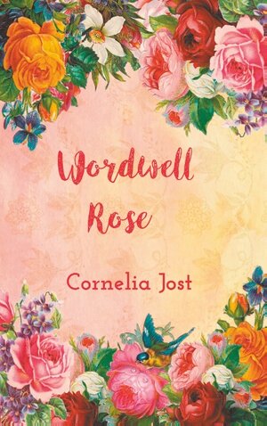 Buchcover Wordwell Rose | Cornelia Jost | EAN 9783750451100 | ISBN 3-7504-5110-9 | ISBN 978-3-7504-5110-0