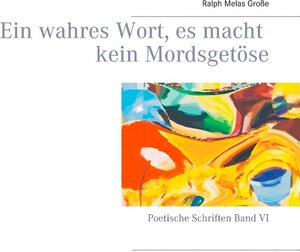 Buchcover Ein wahres Wort es macht kein Mordsgetöse | Ralph Melas Große | EAN 9783750451773 | ISBN 3-7504-5177-X | ISBN 978-3-7504-5177-3