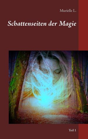 Buchcover Schattenseiten der Magie | Murielle L. | EAN 9783750452367 | ISBN 3-7504-5236-9 | ISBN 978-3-7504-5236-7