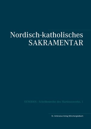 Buchcover Nordisch-katholisches Sakramentar  | EAN 9783750452565 | ISBN 3-7504-5256-3 | ISBN 978-3-7504-5256-5