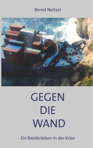 Buchcover Gegen die Wand | Bernd Neitzel | EAN 9783750453494 | ISBN 3-7504-5349-7 | ISBN 978-3-7504-5349-4