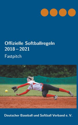 Buchcover Offizielle Softballregeln 2018-2021 | Michael Wetzl | EAN 9783750459953 | ISBN 3-7504-5995-9 | ISBN 978-3-7504-5995-3