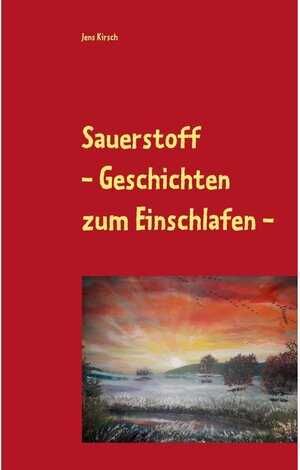 Buchcover Sauerstoff | Jens Kirsch | EAN 9783750467224 | ISBN 3-7504-6722-6 | ISBN 978-3-7504-6722-4