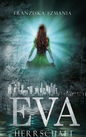 Buchcover Eva | Franziska Szmania | EAN 9783750470460 | ISBN 3-7504-7046-4 | ISBN 978-3-7504-7046-0