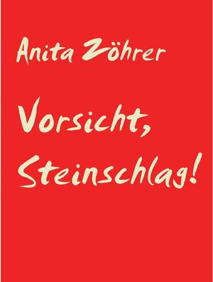Buchcover Vorsicht, Steinschlag! | Anita Zöhrer | EAN 9783750471054 | ISBN 3-7504-7105-3 | ISBN 978-3-7504-7105-4