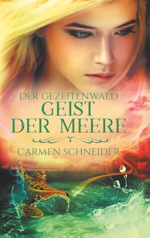 Buchcover Der Gezeitenwald - Geist der Meere | Carmen Schneider | EAN 9783750471580 | ISBN 3-7504-7158-4 | ISBN 978-3-7504-7158-0