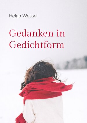 Buchcover Gedanken in Gedichtform | Helga Wessel | EAN 9783750480407 | ISBN 3-7504-8040-0 | ISBN 978-3-7504-8040-7