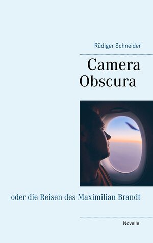 Buchcover Camera Obscura | Rüdiger Schneider | EAN 9783750486942 | ISBN 3-7504-8694-8 | ISBN 978-3-7504-8694-2