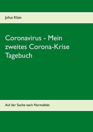 Buchcover Coronavirus - Mein zweites Corona-Krise Tagebuch | Julius Klain | EAN 9783750487215 | ISBN 3-7504-8721-9 | ISBN 978-3-7504-8721-5