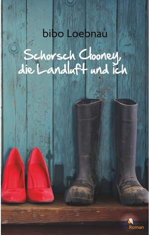 Buchcover Schorsch Clooney, die Landluft und ich | Bibo Loebnau | EAN 9783750489776 | ISBN 3-7504-8977-7 | ISBN 978-3-7504-8977-6