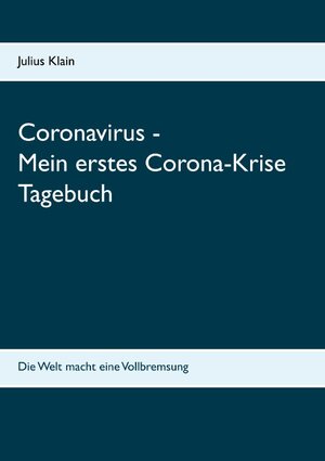 Buchcover Coronavirus - Mein erstes Corona-Krise Tagebuch | Julius Klain | EAN 9783750493704 | ISBN 3-7504-9370-7 | ISBN 978-3-7504-9370-4