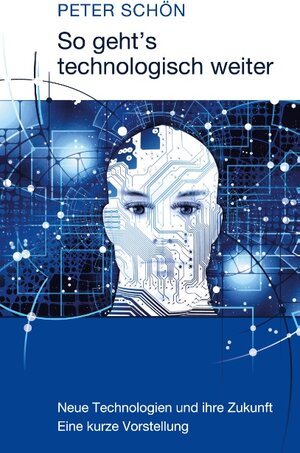 Buchcover So geht´s technologisch weiter | Peter Schön | EAN 9783750498013 | ISBN 3-7504-9801-6 | ISBN 978-3-7504-9801-3