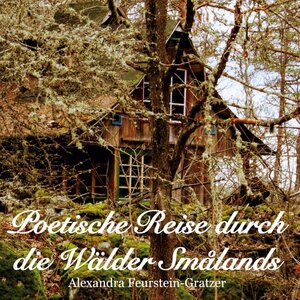 Buchcover Poetische Reise durch die Wälder Smålands | Alexandra Feurstein-Gratzer | EAN 9783750499973 | ISBN 3-7504-9997-7 | ISBN 978-3-7504-9997-3