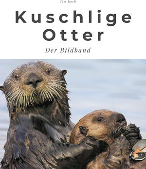 Buchcover Kuschlige Otter | Tim Koch | EAN 9783750500754 | ISBN 3-7505-0075-4 | ISBN 978-3-7505-0075-4