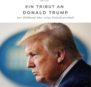 Buchcover Ein Tribut an Donald Trump | Tim Koch | EAN 9783750500778 | ISBN 3-7505-0077-0 | ISBN 978-3-7505-0077-8