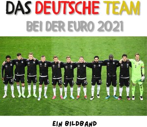 Buchcover Das Deutsche Team bei der Euro 2021 | Frank Müller | EAN 9783750504592 | ISBN 3-7505-0459-8 | ISBN 978-3-7505-0459-2