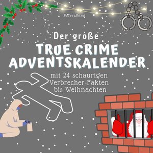 Buchcover Der grosse True Crime Adventskalender  | EAN 9783750524026 | ISBN 3-7505-2402-5 | ISBN 978-3-7505-2402-6