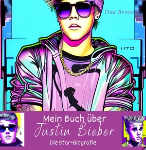 Buchcover Mein Buch über Justin Bieber | Tina Brown | EAN 9783750536043 | ISBN 3-7505-3604-X | ISBN 978-3-7505-3604-3