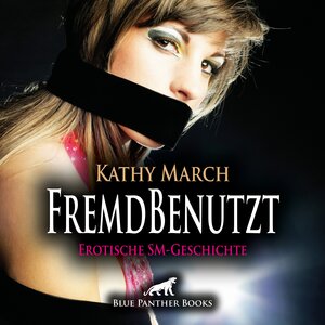 Buchcover FremdBenutzt | Erotik Audio SM-Story | Erotisches SM-Hörbuch Audio CD | Kathy March | EAN 9783750701854 | ISBN 3-7507-0185-7 | ISBN 978-3-7507-0185-4
