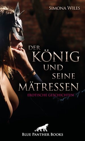 Buchcover Der König und seine Mätressen | Erotische Geschichten | Simona Wiles | EAN 9783750714564 | ISBN 3-7507-1456-8 | ISBN 978-3-7507-1456-4