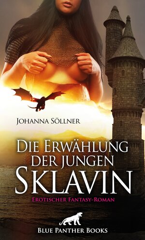 Buchcover Die Erwählung der jungen Sklavin | Erotischer Fantasy-Roman | Johanna Söllner | EAN 9783750731899 | ISBN 3-7507-3189-6 | ISBN 978-3-7507-3189-9