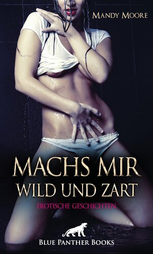 Buchcover Machs mir wild und zart | Erotische Geschichten | Mandy Moore | EAN 9783750732414 | ISBN 3-7507-3241-8 | ISBN 978-3-7507-3241-4