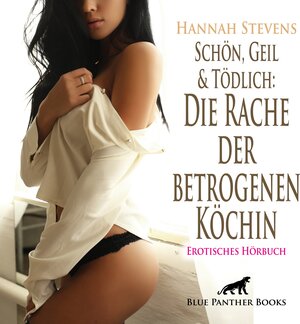Buchcover Schön, Geil und Tödlich: Die Rache der betrogenen Köchin | Erotische Geschichte Audio CD | Hannah Stevens | EAN 9783750744578 | ISBN 3-7507-4457-2 | ISBN 978-3-7507-4457-8