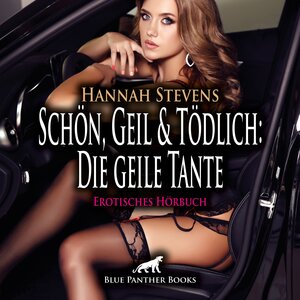 Buchcover Schön, Geil und Tödlich: Die geile Tante | Erotische Geschichte Audio CD | Hannah Stevens | EAN 9783750744813 | ISBN 3-7507-4481-5 | ISBN 978-3-7507-4481-3