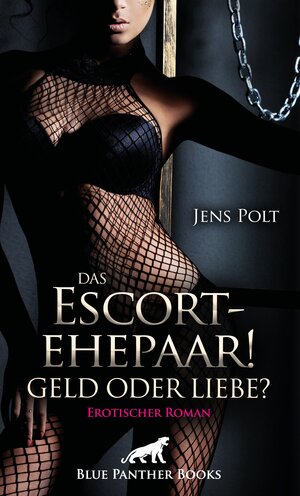 Buchcover Das Escortehepaar! Geld oder Liebe? | Erotischer Roman | Jens Polt | EAN 9783750755413 | ISBN 3-7507-5541-8 | ISBN 978-3-7507-5541-3