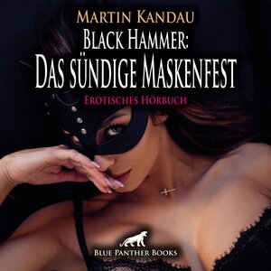 Buchcover Black Hammer: Das sündige Maskenfest | Erotische Geschichte Audio CD | Martin Kandau | EAN 9783750761254 | ISBN 3-7507-6125-6 | ISBN 978-3-7507-6125-4